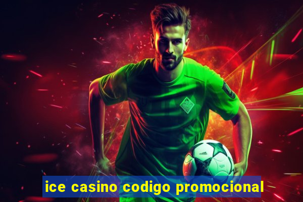 ice casino codigo promocional